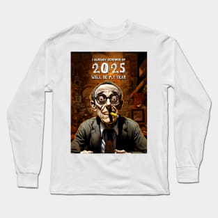 2025 Will Be My Year smoking : I Already Screwed Up Long Sleeve T-Shirt